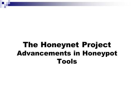 The Honeynet Project Advancements in Honeypot Tools.