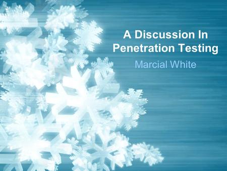 A Discussion In Penetration Testing Marcial White.