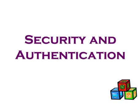 Security and Authentication. Authentication and Security A major problem with computer communication – Trust Who is sending you those bits What they allow.