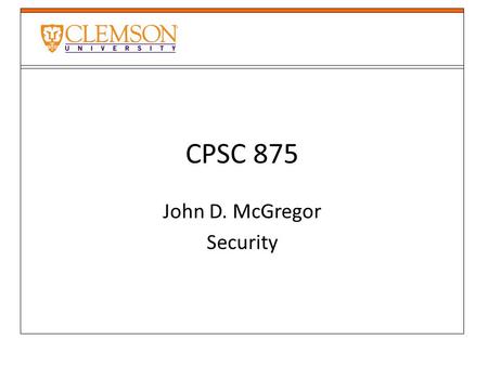 CPSC 875 John D. McGregor Security. Write down the AADL specification for a simple queue.