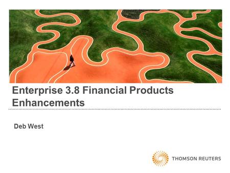 Deb West Enterprise 3.8 Financial Products Enhancements.