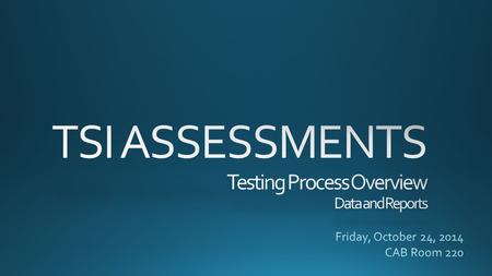 MIDDLE SCHOOL – 8 TH GRADERS DEADLINE TO TEST STUDENTS WITH PRE-ASSESSMENTS, OCTOBER 31 TH READING (Must be done by October 30 th ) WRITING MATH ALL TSI.