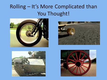 Rolling – It’s More Complicated than You Thought!.