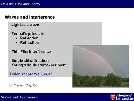 PA2001: Time and Energy Waves and Interference  Light as a wave Fermat’s principle Reflection Refraction Thin Film.