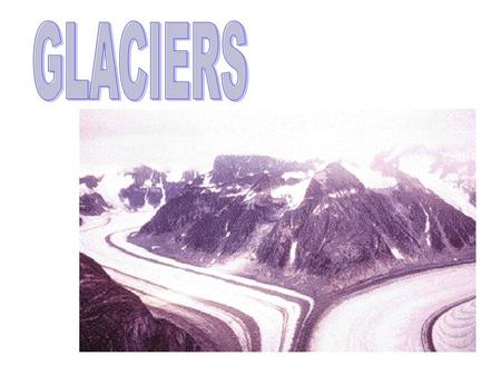 GLACIERS.