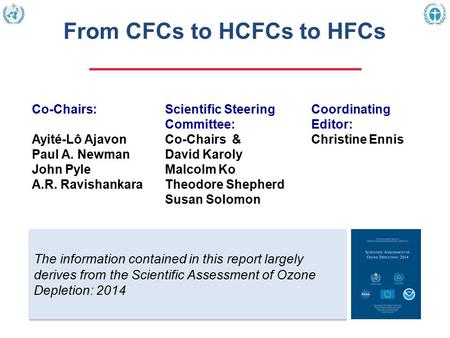 OEWG, Bangkok, Thailand 22 April 2015 The information contained in this report largely derives from the Scientific Assessment of Ozone Depletion: 2014.