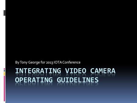 By Tony George for 2013 IOTA Conference. Issues:  Many IOTA members are purchasing integrating CCD video cameras to expand the range of occultations.