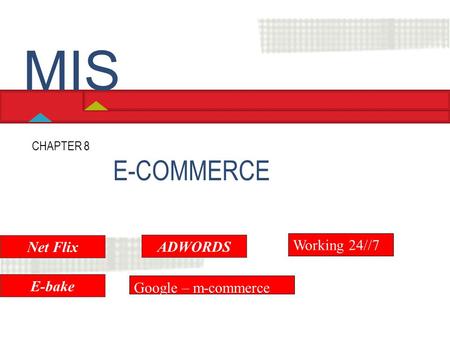 MIS E-COMMERCE Working 24//7 Net Flix ADWORDS E-bake