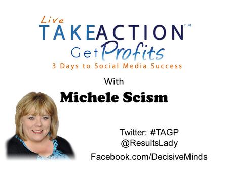 Facebook.com/DecisiveMinds Twitter: With Michele Scism.