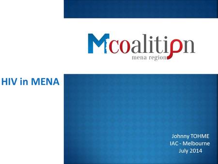 HIV in MENA Johnny TOHME IAC - Melbourne July 2014.