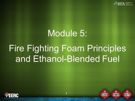 1 Module 5: Fire Fighting Foam Principles and Ethanol-Blended Fuel.