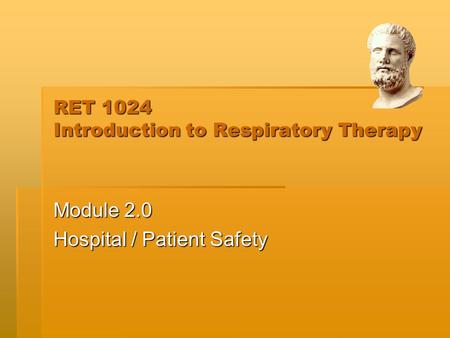 RET 1024 Introduction to Respiratory Therapy