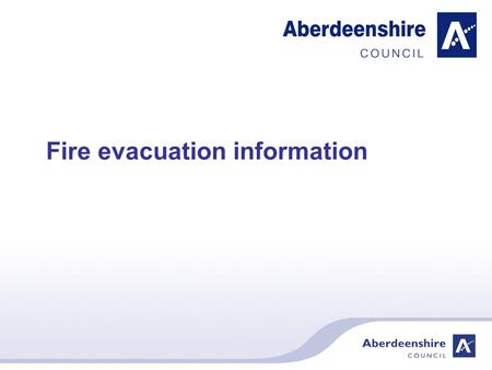 Fire evacuation information. Procedure on finding a Fire Sound the Fire Alarm by activating the Fire Alarm system Evacuate the building and proceed to.