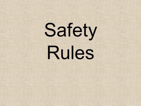 Safety Rules Dress Code Many materials in the lab can cause eye injury. Goggles should always be worn when chemicals are being heated or mixed. This.