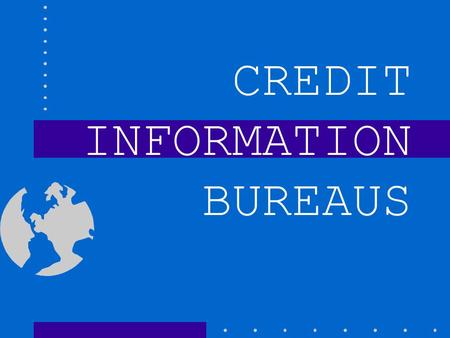 CREDIT INFORMATION BUREAUS. Banks and Insurances Examiner Office of Ecuador Dr. Camilo Valdivieso Cueva National Legal Commissioner.