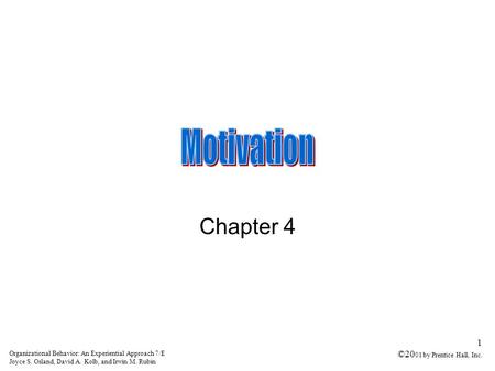 Organizational Behavior: An Experiential Approach 7/E Joyce S. Osland, David A. Kolb, and Irwin M. Rubin 1 ©20 01 by Prentice Hall, Inc. Chapter 4.