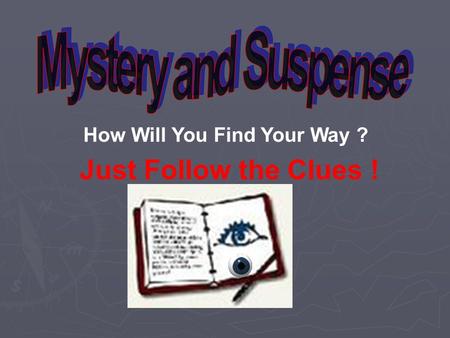 Just Follow the Clues ! How Will You Find Your Way ?