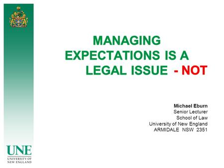 Michael Eburn Senior Lecturer School of Law University of New England ARMIDALE NSW 2351.