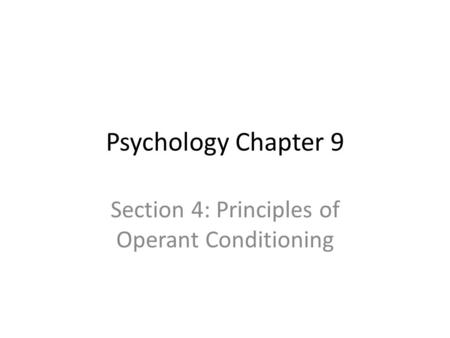 Section 4: Principles of Operant Conditioning