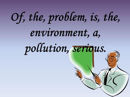 Of, the, problem, is, the, environment, a, pollution, serious.