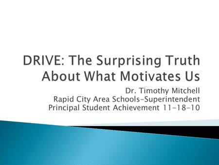 Dr. Timothy Mitchell Rapid City Area Schools-Superintendent Principal Student Achievement 11-18-10.