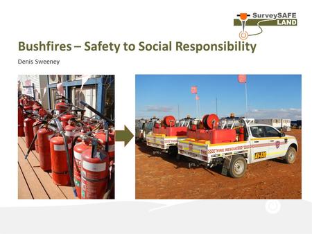 Bushfires – Safety to Social Responsibility Denis Sweeney.