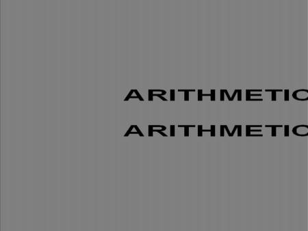 Arithmetic Operators MeaningOperator Addition Subtraction Multiplication Division Modulus + - * / % Type Binary Binary Binary Binary Binary.