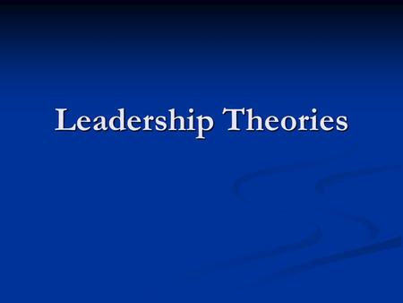 Leadership Theories.