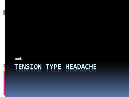 2008. Diagnostic criteria  At least 10 episodes fulfilling following criteria  Headache lasting 30 mins to 7 days  Has 2 at least 2 of the following.