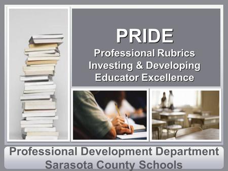 PRIDE Professional Rubrics Investing & Developing Educator Excellence