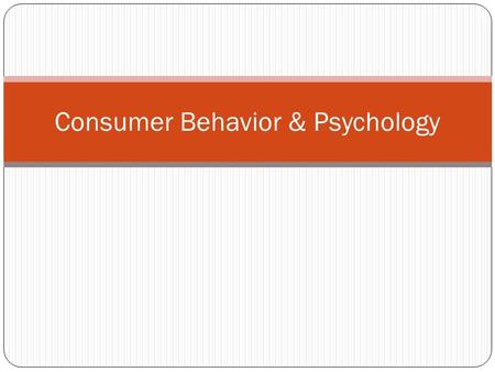 Consumer Behavior & Psychology. Definition Consumer buyer behavior refers to the buying behavior of final consumers- individuals and households that buy.