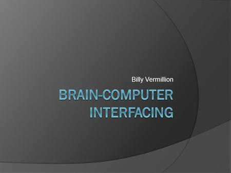 Billy Vermillion. EEG  Electroencephalography A test to measure the electrical activity of the brain. ○ Brain cells communicate by producing tiny electrical.