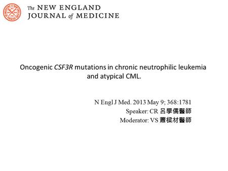 N Engl J Med. 2013 May 9; 368:1781 Speaker: CR 呂學儒醫師