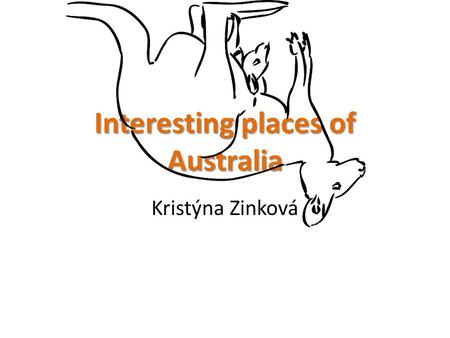 Interesting places of Australia Kristýna Zinková.