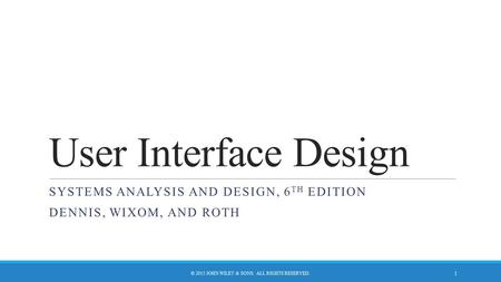 Systems analysis and design, 6th edition Dennis, wixom, and roth