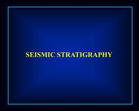 SEISMIC STRATIGRAPHY.