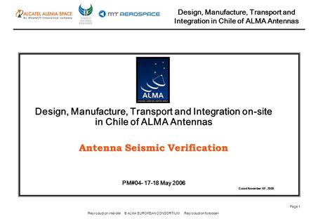 Reproduction interdite © ALMA EUROPEAN CONSORTIUM Reproduction forbidden Design, Manufacture, Transport and Integration in Chile of ALMA Antennas Page.