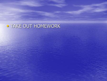 TAKE OUT HOMEWORK TAKE OUT HOMEWORK. SEISMIC WAVES.