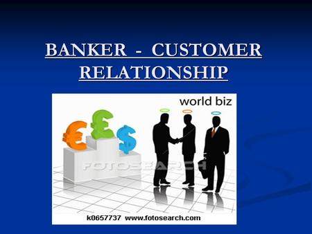 BANKER - CUSTOMER RELATIONSHIP