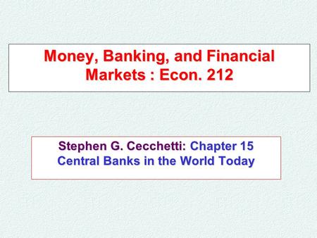 Money, Banking, and Financial Markets : Econ. 212