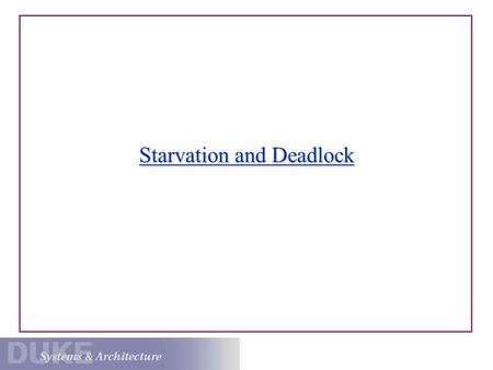 Starvation and Deadlock