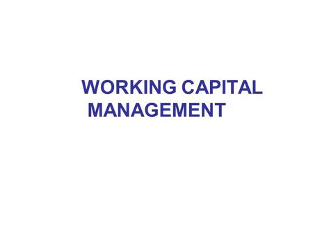 WORKING CAPITAL MANAGEMENT