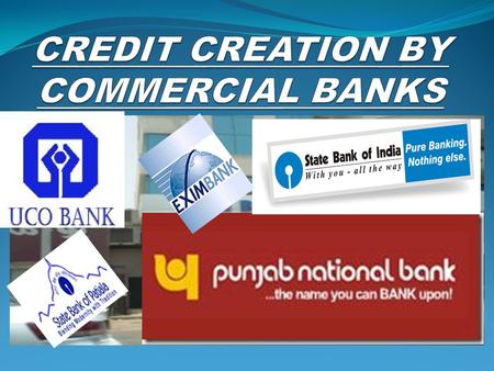 CREDIT CREATION BY COMMERCIAL BANKS