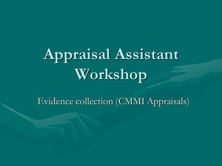 Appraisal Assistant Workshop Evidence collection (CMMI Appraisals)