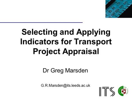 Selecting and Applying Indicators for Transport Project Appraisal Dr Greg Marsden