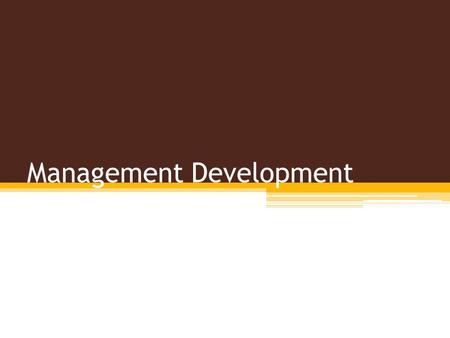 Management Development Management Development relates to the development and growth of the employees in an organisation through a systematic process.