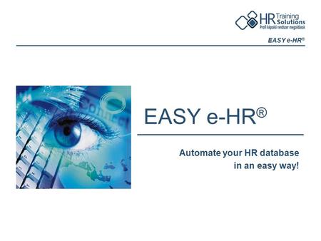 EASY e-HR ® Automate your HR database in an easy way!