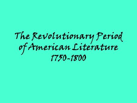 The Revolutionary Period of American Literature