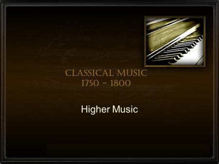 Classical Music 1750 - 1800 Higher Music.