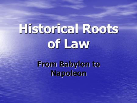 Historical Roots of Law